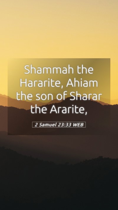 Picture 05 - 2 Samuel 23:33 WEB Mobile Phone Wallpaper - Shammah the Hararite, Ahiam the son of Sharar the - Mobile Bible Verse Wallpaper