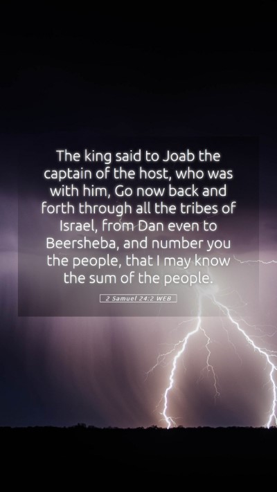 Picture 05 - 2 Samuel 24:2 WEB Mobile Phone Wallpaper - The king said to Joab the captain of the host, - Mobile Bible Verse Wallpaper