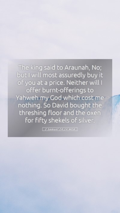 Picture 05 - 2 Samuel 24:24 WEB Mobile Phone Wallpaper - The king said to Araunah, No; but I will most - Mobile Bible Verse Wallpaper