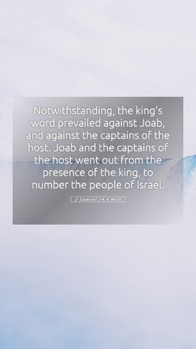 Picture 05 - 2 Samuel 24:4 WEB Mobile Phone Wallpaper - Notwithstanding, the king's word prevailed - Mobile Bible Verse Wallpaper
