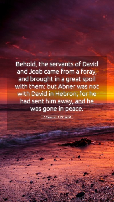 Picture 05 - 2 Samuel 3:22 WEB Mobile Phone Wallpaper - Behold, the servants of David and Joab came from - Mobile Bible Verse Wallpaper
