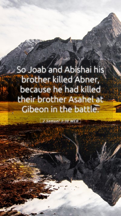 Picture 05 - 2 Samuel 3:30 WEB Mobile Phone Wallpaper - So Joab and Abishai his brother killed Abner, - Mobile Bible Verse Wallpaper