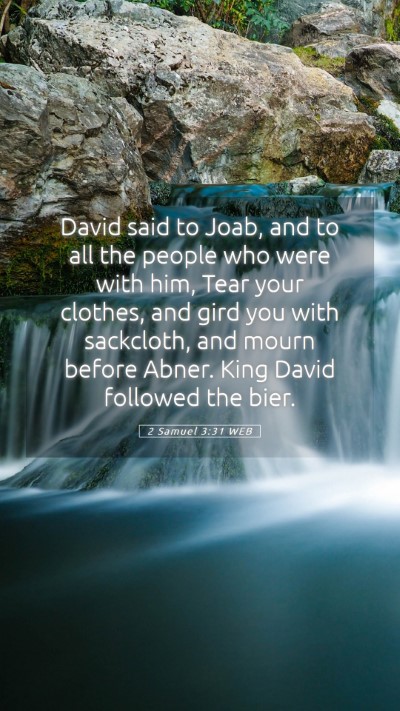Picture 05 - 2 Samuel 3:31 WEB Mobile Phone Wallpaper - David said to Joab, and to all the people who - Mobile Bible Verse Wallpaper