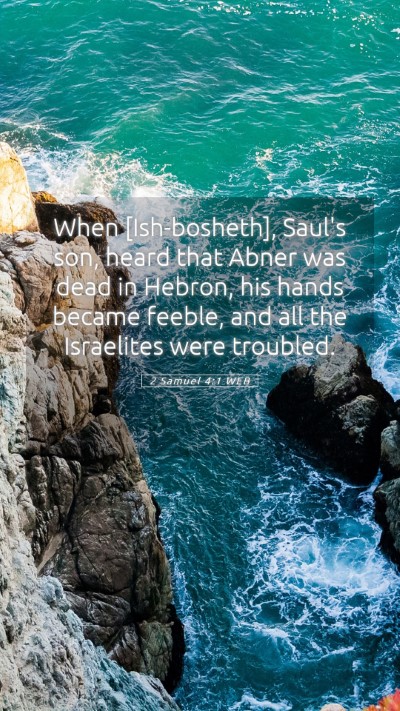 Picture 05 - 2 Samuel 4:1 WEB Mobile Phone Wallpaper - When [Ish-bosheth], Saul's son, heard that Abner - Mobile Bible Verse Wallpaper