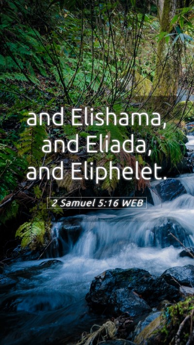 Picture 05 - 2 Samuel 5:16 WEB Mobile Phone Wallpaper - and Elishama, and Eliada, and - Mobile Bible Verse Wallpaper