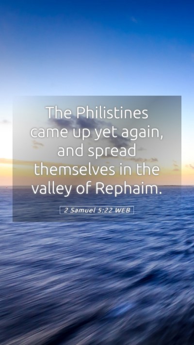 Picture 05 - 2 Samuel 5:22 WEB Mobile Phone Wallpaper - The Philistines came up yet again, and spread - Mobile Bible Verse Wallpaper