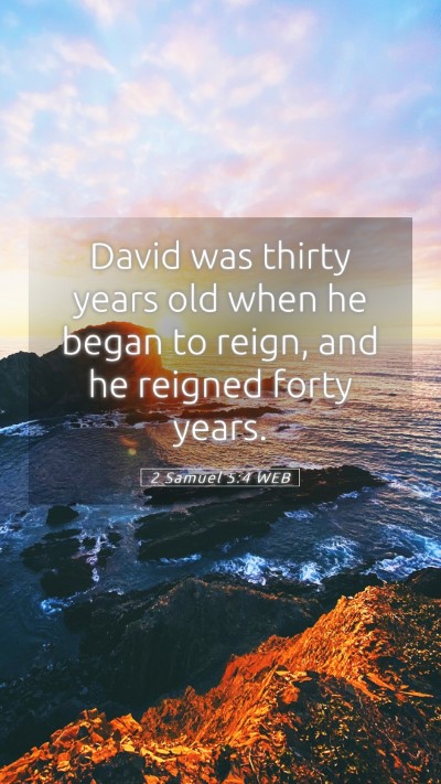 Picture 05 - 2 Samuel 5:4 WEB Mobile Phone Wallpaper - David was thirty years old when he began to - Mobile Bible Verse Wallpaper