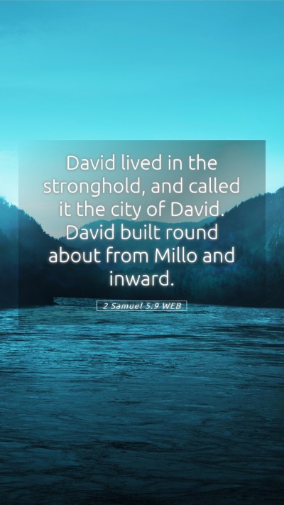 Picture 05 - 2 Samuel 5:9 WEB Mobile Phone Wallpaper - David lived in the stronghold, and called it the - Mobile Bible Verse Wallpaper