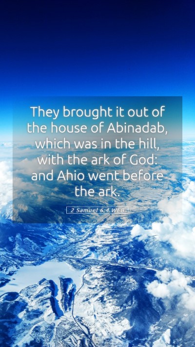 Picture 05 - 2 Samuel 6:4 WEB Mobile Phone Wallpaper - They brought it out of the house of Abinadab, - Mobile Bible Verse Wallpaper