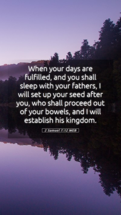 Picture 05 - 2 Samuel 7:12 WEB Mobile Phone Wallpaper - When your days are fulfilled, and you shall sleep - Mobile Bible Verse Wallpaper