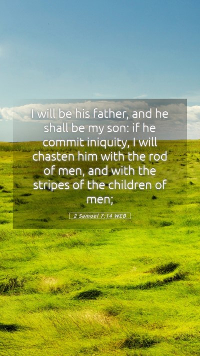 Picture 05 - 2 Samuel 7:14 WEB Mobile Phone Wallpaper - I will be his father, and he shall be my son: if - Mobile Bible Verse Wallpaper