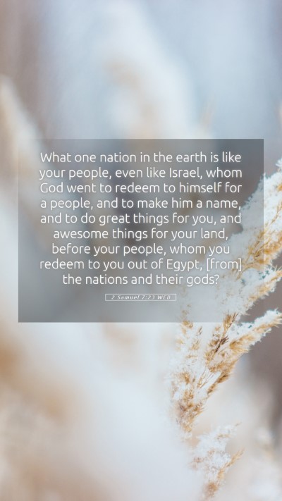 Picture 05 - 2 Samuel 7:23 WEB Mobile Phone Wallpaper - What one nation in the earth is like your people, - Mobile Bible Verse Wallpaper