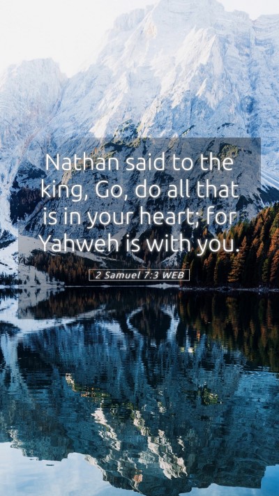 Picture 05 - 2 Samuel 7:3 WEB Mobile Phone Wallpaper - Nathan said to the king, Go, do all that is in - Mobile Bible Verse Wallpaper