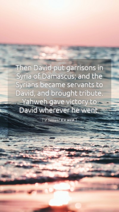 Picture 05 - 2 Samuel 8:6 WEB Mobile Phone Wallpaper - Then David put garrisons in Syria of Damascus; - Mobile Bible Verse Wallpaper