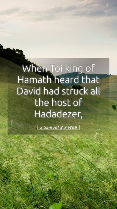 Picture 05 - 2 Samuel 8:9 WEB Mobile Phone Wallpaper - When Toi king of Hamath heard that David had - Mobile Bible Verse Wallpaper