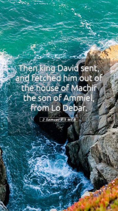 Picture 05 - 2 Samuel 9:5 WEB Mobile Phone Wallpaper - Then king David sent, and fetched him out of the - Mobile Bible Verse Wallpaper