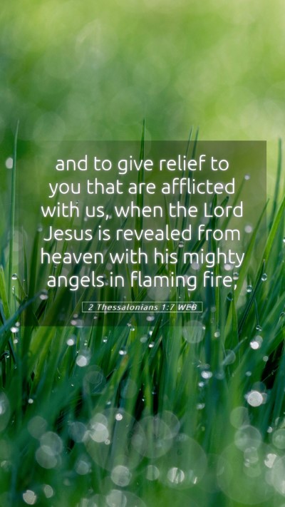 Picture 05 - 2 Thessalonians 1:7 WEB Mobile Phone Wallpaper - and to give relief to you that are afflicted with - Mobile Bible Verse Wallpaper