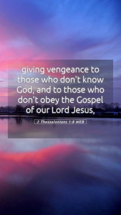 Picture 05 - 2 Thessalonians 1:8 WEB Mobile Phone Wallpaper - giving vengeance to those who don't know God, and - Mobile Bible Verse Wallpaper