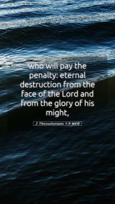 Picture 05 - 2 Thessalonians 1:9 WEB Mobile Phone Wallpaper - who will pay the penalty: eternal destruction - Mobile Bible Verse Wallpaper