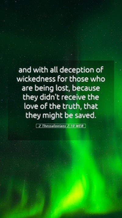 Picture 05 - 2 Thessalonians 2:10 WEB Mobile Phone Wallpaper - and with all deception of wickedness for those - Mobile Bible Verse Wallpaper