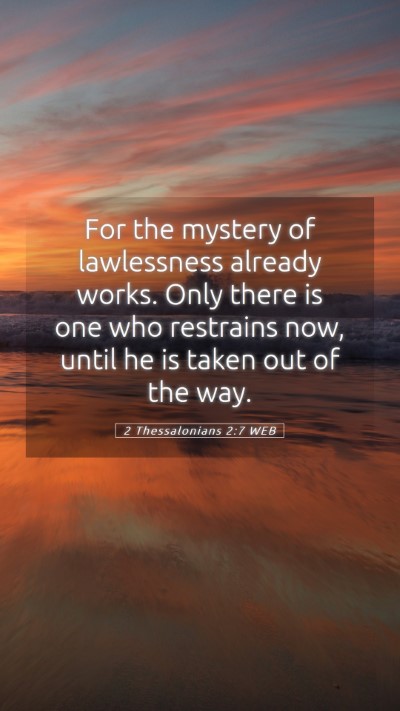 Picture 05 - 2 Thessalonians 2:7 WEB Mobile Phone Wallpaper - For the mystery of lawlessness already works. - Mobile Bible Verse Wallpaper