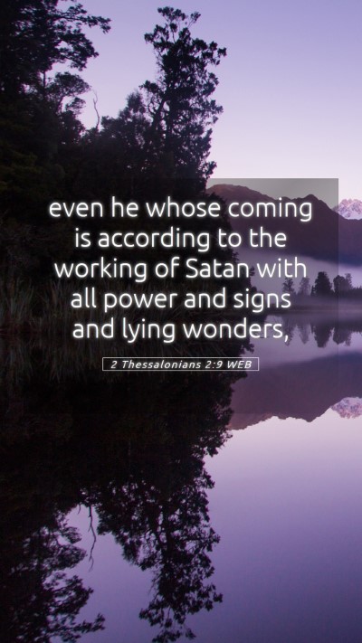 Picture 05 - 2 Thessalonians 2:9 WEB Mobile Phone Wallpaper - even he whose coming is according to the working - Mobile Bible Verse Wallpaper