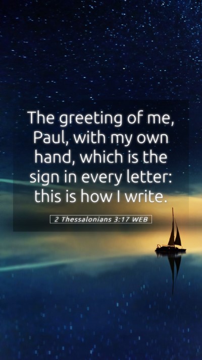 Picture 05 - 2 Thessalonians 3:17 WEB Mobile Phone Wallpaper - The greeting of me, Paul, with my own hand, which - Mobile Bible Verse Wallpaper