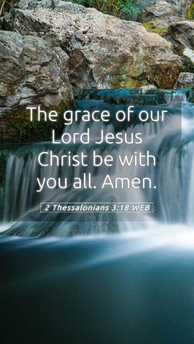 Picture 05 - 2 Thessalonians 3:18 WEB Mobile Phone Wallpaper - The grace of our Lord Jesus Christ be with you - Mobile Bible Verse Wallpaper