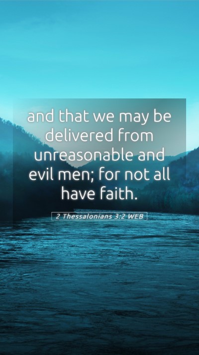 Picture 05 - 2 Thessalonians 3:2 WEB Mobile Phone Wallpaper - and that we may be delivered from unreasonable - Mobile Bible Verse Wallpaper