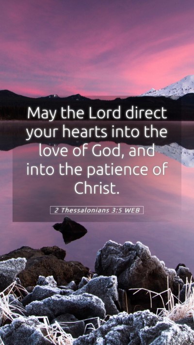 Picture 05 - 2 Thessalonians 3:5 WEB Mobile Phone Wallpaper - May the Lord direct your hearts into the love of - Mobile Bible Verse Wallpaper
