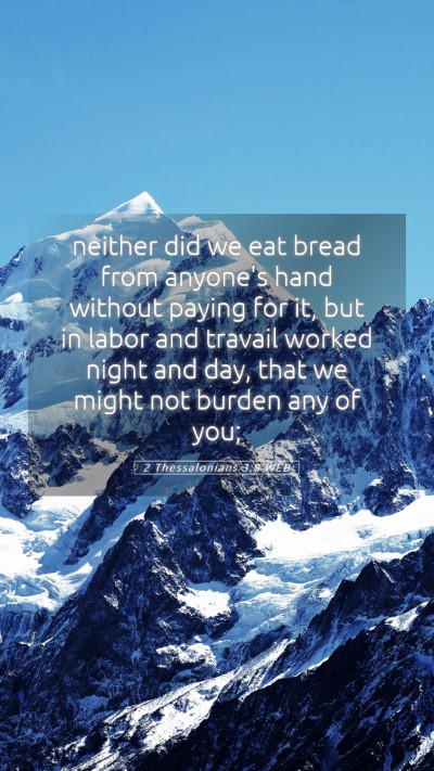 Picture 05 - 2 Thessalonians 3:8 WEB Mobile Phone Wallpaper - neither did we eat bread from anyone's hand - Mobile Bible Verse Wallpaper