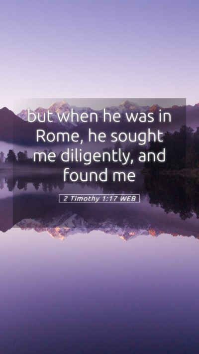 Picture 05 - 2 Timothy 1:17 WEB Mobile Phone Wallpaper - but when he was in Rome, he sought me diligently, - Mobile Bible Verse Wallpaper