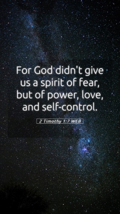 Picture 05 - 2 Timothy 1:7 WEB Mobile Phone Wallpaper - For God didn't give us a spirit of fear, but of - Mobile Bible Verse Wallpaper