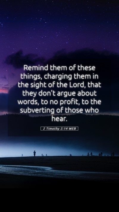 Picture 05 - 2 Timothy 2:14 WEB Mobile Phone Wallpaper - Remind them of these things, charging them in the - Mobile Bible Verse Wallpaper