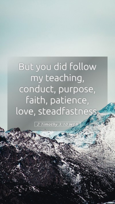 Picture 05 - 2 Timothy 3:10 WEB Mobile Phone Wallpaper - But you did follow my teaching, conduct, purpose, - Mobile Bible Verse Wallpaper