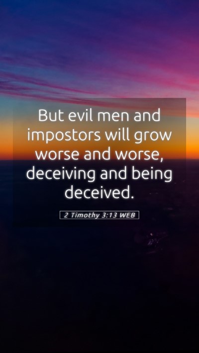 Picture 05 - 2 Timothy 3:13 WEB Mobile Phone Wallpaper - But evil men and impostors will grow worse and - Mobile Bible Verse Wallpaper