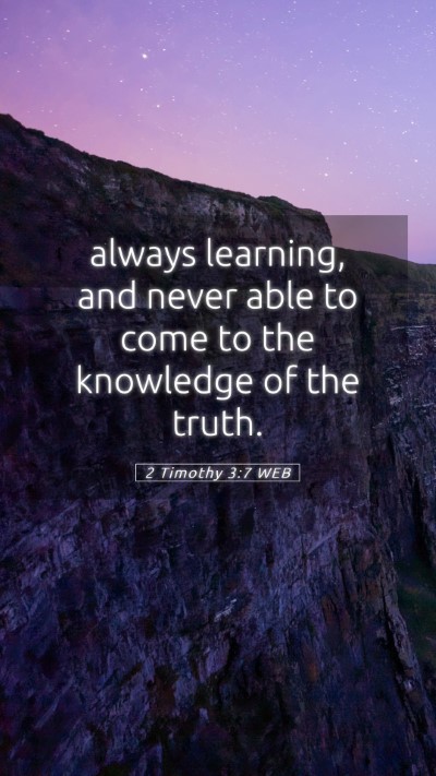 Picture 05 - 2 Timothy 3:7 WEB Mobile Phone Wallpaper - always learning, and never able to come to the - Mobile Bible Verse Wallpaper