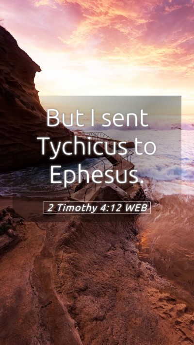 Picture 05 - 2 Timothy 4:12 WEB Mobile Phone Wallpaper - But I sent Tychicus to - Mobile Bible Verse Wallpaper