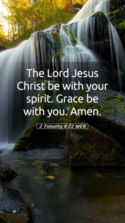Picture 05 - 2 Timothy 4:22 WEB Mobile Phone Wallpaper - The Lord Jesus Christ be with your spirit. Grace - Mobile Bible Verse Wallpaper
