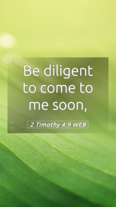 Picture 05 - 2 Timothy 4:9 WEB Mobile Phone Wallpaper - Be diligent to come to me - Mobile Bible Verse Wallpaper