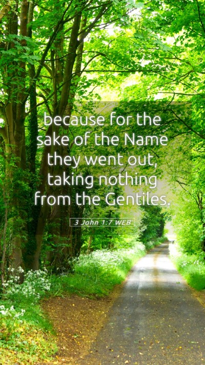 Picture 05 - 3 John 1:7 WEB Mobile Phone Wallpaper - because for the sake of the Name they went out, - Mobile Bible Verse Wallpaper