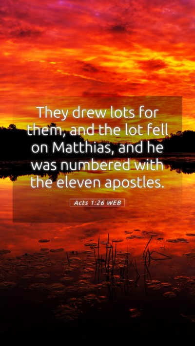 Picture 05 - Acts 1:26 WEB Mobile Phone Wallpaper - They drew lots for them, and the lot fell on - Mobile Bible Verse Wallpaper