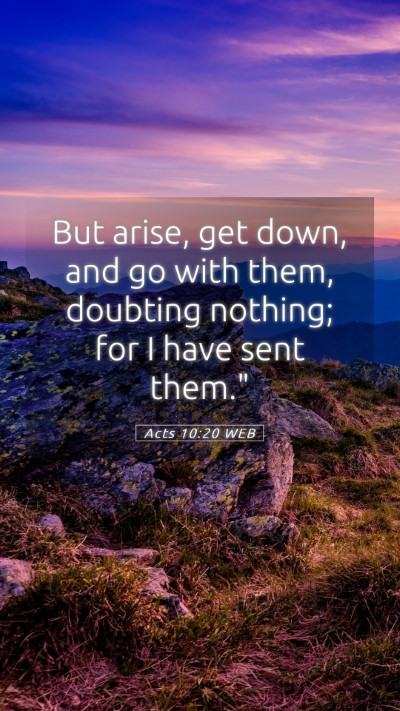 Picture 05 - Acts 10:20 WEB Mobile Phone Wallpaper - But arise, get down, and go with them, doubting - Mobile Bible Verse Wallpaper