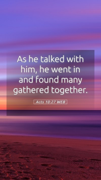Picture 05 - Acts 10:27 WEB Mobile Phone Wallpaper - As he talked with him, he went in and found many - Mobile Bible Verse Wallpaper