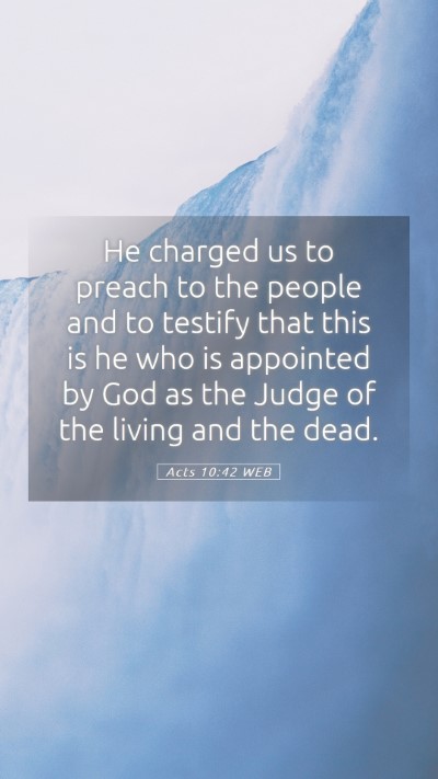 Picture 05 - Acts 10:42 WEB Mobile Phone Wallpaper - He charged us to preach to the people and to - Mobile Bible Verse Wallpaper