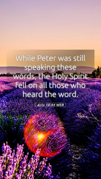 Picture 05 - Acts 10:44 WEB Mobile Phone Wallpaper - While Peter was still speaking these words, the - Mobile Bible Verse Wallpaper
