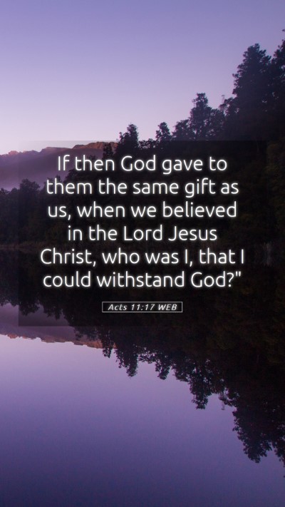 Picture 05 - Acts 11:17 WEB Mobile Phone Wallpaper - If then God gave to them the same gift as us, - Mobile Bible Verse Wallpaper
