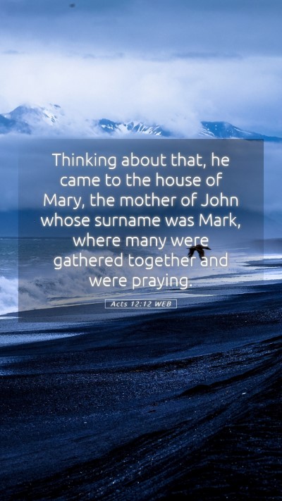 Picture 05 - Acts 12:12 WEB Mobile Phone Wallpaper - Thinking about that, he came to the house of - Mobile Bible Verse Wallpaper