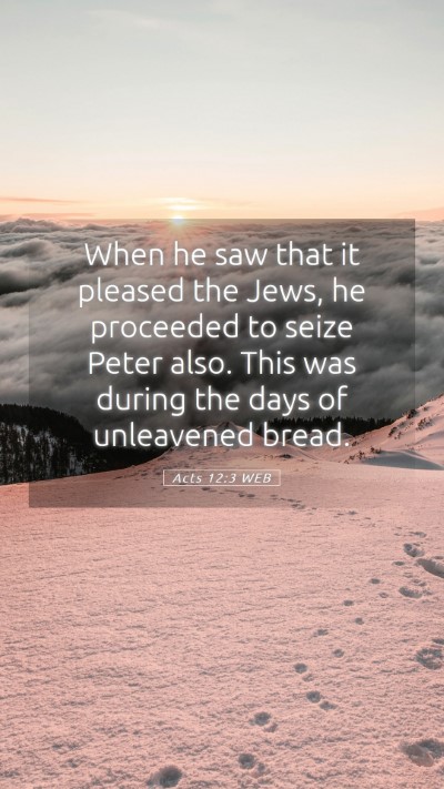Picture 05 - Acts 12:3 WEB Mobile Phone Wallpaper - When he saw that it pleased the Jews, he - Mobile Bible Verse Wallpaper