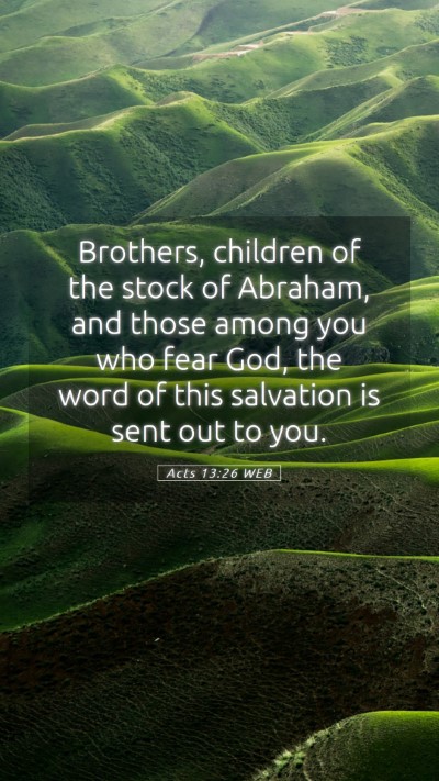 Picture 05 - Acts 13:26 WEB Mobile Phone Wallpaper - Brothers, children of the stock of Abraham, and - Mobile Bible Verse Wallpaper
